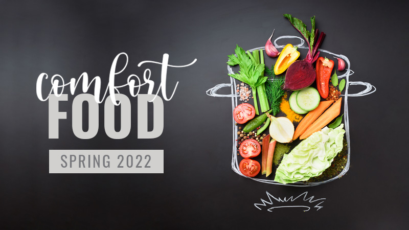 Spring 2022 Comfort Food